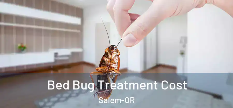  Bed Bug Treatment Cost Salem-OR