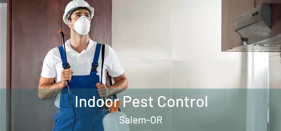  Indoor Pest Control Salem-OR