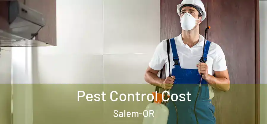  Pest Control Cost Salem-OR