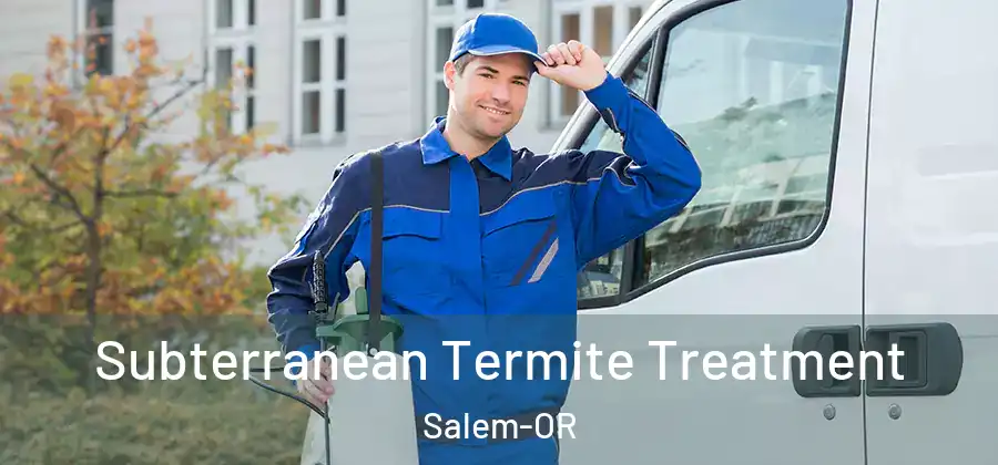  Subterranean Termite Treatment Salem-OR