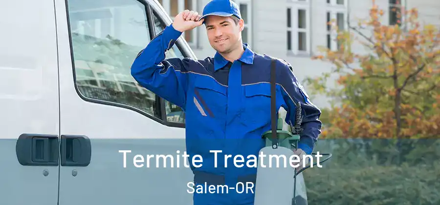 Termite Treatment Salem-OR
